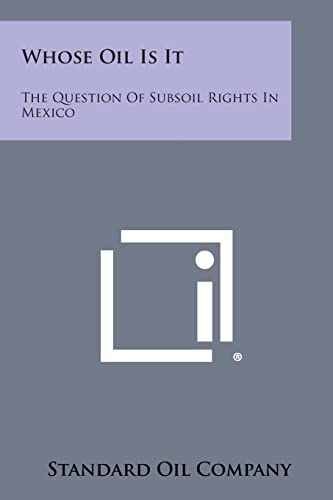 Whose Oil Is It: The Question of Subsoil Rights in Mexico