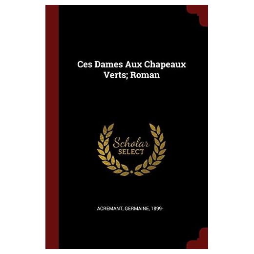 Ces Dames Aux Chapeaux Verts; Roman