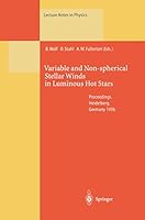 Variable and Non-Spherical Stellar Winds in Luminous Hot Stars: Proceedings of the Iau Colloquium No. 169 Held in Heidelberg, Germany, 15-19 June, 1998 (Lecture Notes in Physics) 3540657029 Book Cover