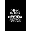 Ein Leben ohne chow chow ist wie tanzen ohne Musik: Liniert Notizbuch Tagebuch Geschenkidee Notizheft Hunde Geschenk…