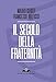 Il Secolo Della Fraternità. Una Scommessa Per La Cosmopolis - 3