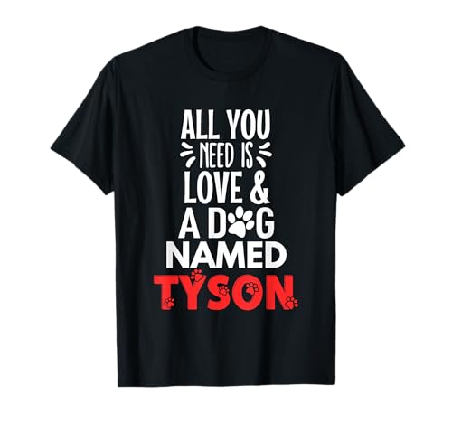 Nombre de perro Tyson Design - All You Need is Love! Camiseta