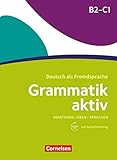 Grammatik aktiv / B2/C1 - Üben, Hören, Sprechen: Übungsgrammatik mit Audios online - Ute Voß, Friederike Jin 