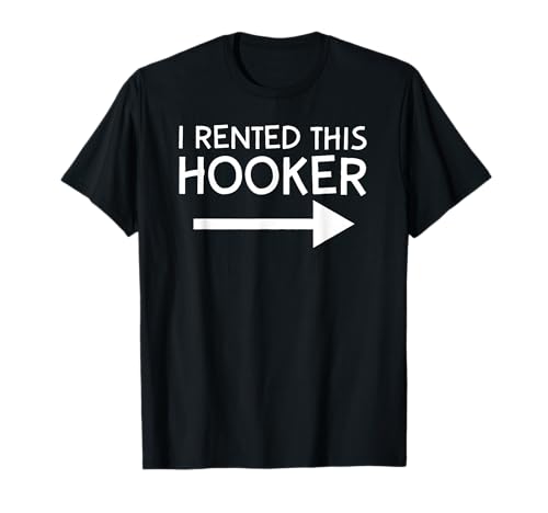 i Rented This Hooker Right no Scratch T-Shirt