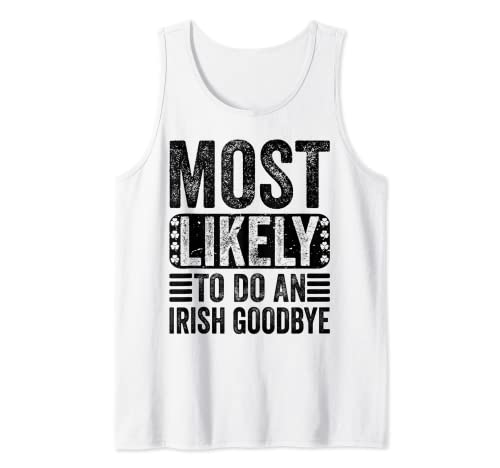 Most Likely To Do An Irish Goodbye Camiseta sin Mangas