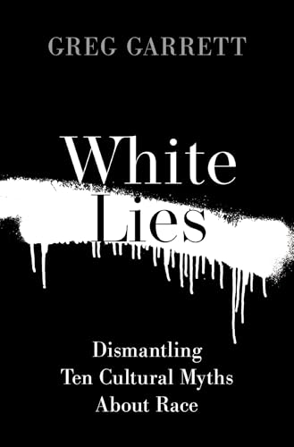 White Lies: Dismantling Ten Cultural Myths About Race