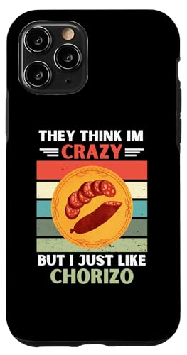 ���B���e�[�W They Think Im Crazy But I Just Like Chorizo Lover �X�}�z�P�[�X iPhone 11 Pro �p