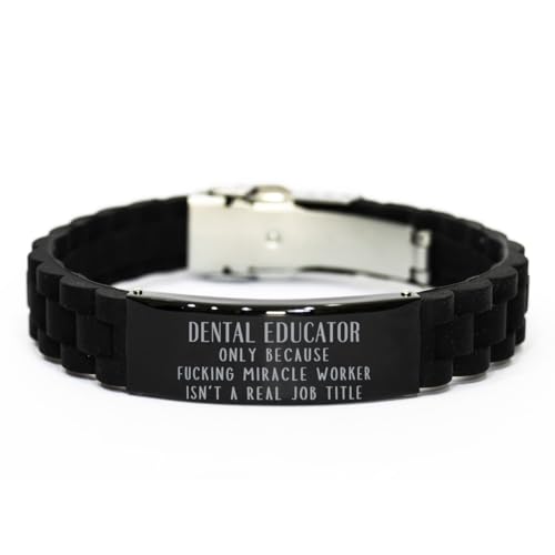 Sarcasm Glidelock Bracelet Dental Educator Only Because Fucking Miracle Worker Isn't a Real Job Title, Funny Dental Educator Christmas Birthday Dental Educator Engraved Gifts for Colleague Cowork