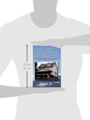Making Known the Biblical History and Roots of Alcoholics Anonymous: A 16-Year Research, Writing, Publishing, and Fact-Dissemination Project