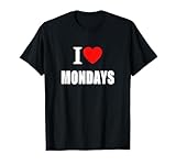I Love Mondays For Men Women And Students T-Shirt