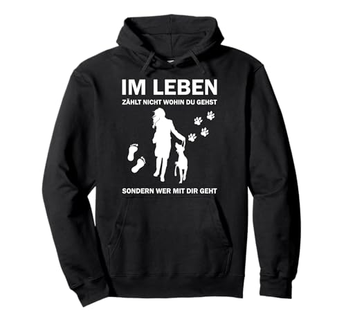 Im Leben zählt Nicht wohin du gehst - Hundefreunde Hund Pullover Hoodie