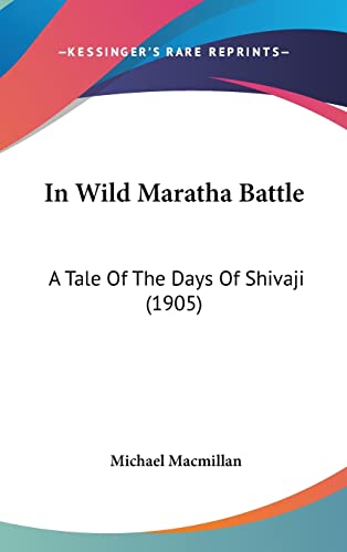 In Wild Maratha Battle: A Tale Of The Days Of Shivaji (1905)