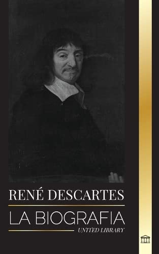 René Descartes: La biografía de un filósofo, matem