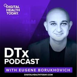 DTx Podcast with Eugene Borukhovich Podcast Por Digital Health Today with Eugene Borukhovich arte de portada