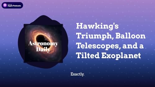 Hawking’s Triumph, Balloon Telescopes, and a Tilted Exoplanet Podcast Por  arte de portada