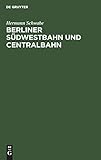  Berliner Südwestbahn und Centralbahn: Beleuchtet vom Standpunkte der Wohnungsfrage und der industriellen Gesellschaft