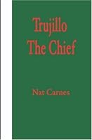 Trujillo: The Chief 0965005305 Book Cover