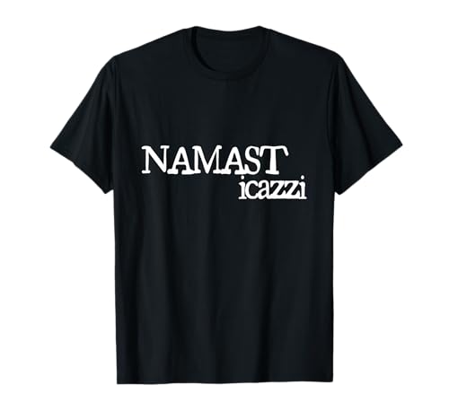 NAMASTICAZZI | NAMASTE STI CAZZI STICAZZI Maglietta