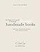 Handmade Books at Home: A Beginner's Guide to Binding Journals, Sketchbooks, Photo Albums and More