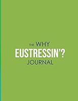 The Why Eustressin'? Journal 1735321109 Book Cover