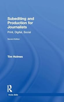 Subediting and Production for Journalists: Print, Digital & Social