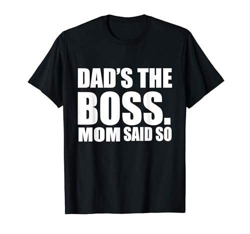 Papà è il capo. Mom Said So - Family Fun Dad Apparel Maglietta