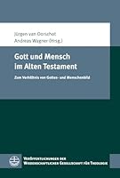 Gott Und Mensch Im Alten Testament: Zum Verhaltnis Von Gottes- Und Menschenbild 3374053998 Book Cover