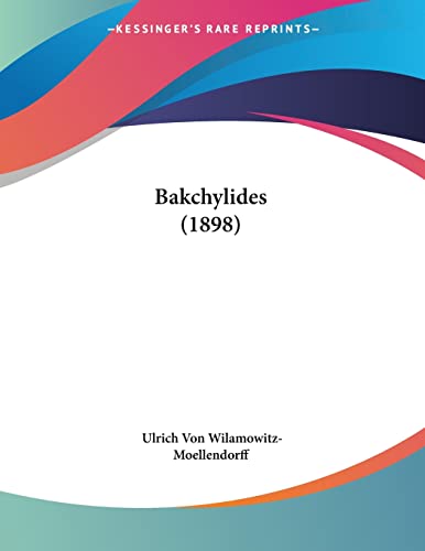 Bakchylides (1898) (German Edition)