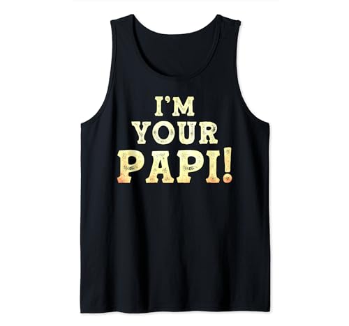 Sarcastic Papi I Am Your Papi I'm Your Papi Tank Top