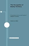  The Occupation of Enemy Territory: A Commentary on the Law and Practice of Belligerent Occupation (Minnesota Archive Editions)