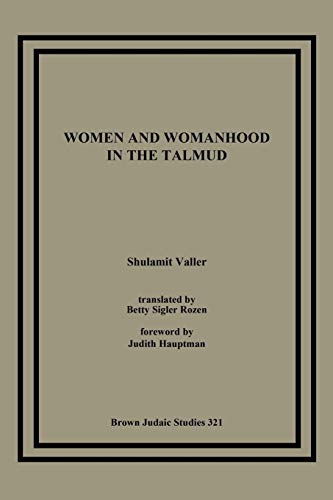Women and Womanhood in the Talmud (Brown Judaic Studies, No 321)
