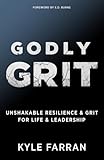 Godly Grit: Unshakable Resilience and Grit for Life and Leadership
