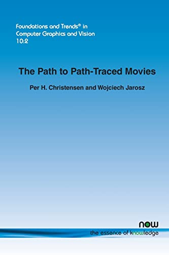 The Path to Path-Traced Movies (Foundations and Trends(r) in Computer Graphics and Vision)
