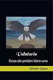  Volatorio: Ecos de prisión libro uno