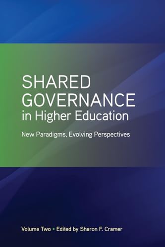 Shared Governance in Higher Education: New Paradigms, Evolving Perspectives
