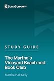 Study Guide: The Martha's Vineyard Beach and Book Club by Martha Hall Kelly (SuperSummary)