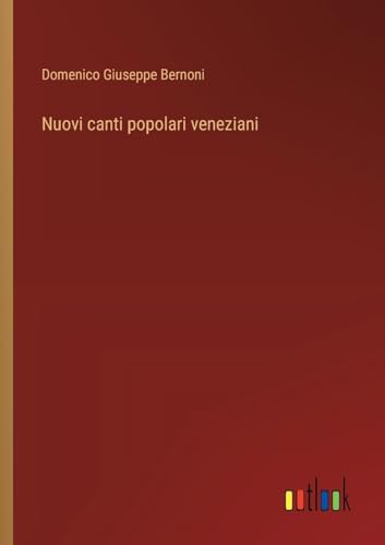 Nuovi canti popolari veneziani (Italian Edition)