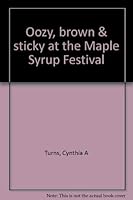 Oozy, brown & sticky at the Maple Syrup Festival 0964039117 Book Cover