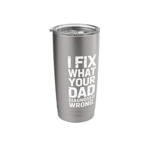 I Fix What Your Dad Diagnosed Wrong Mechanic Stainless Steel