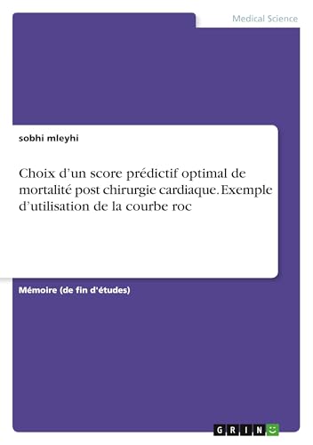 Choix d'un score prédictif optimal de mortalité post chirurgie cardiaque. Exemple d'utilisation de la courbe roc (French Edition)