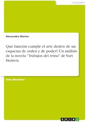 Qué función cumple el arte dentro de un esquema de orden y de poder? Un análisis de la novela "Trabajos del reino" de Yuri Herrera