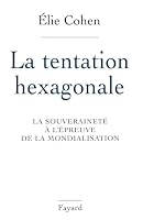La Tentation hexagonale: La souveraineté à l'épreuve de la mondialisation 2213597316 Book Cover