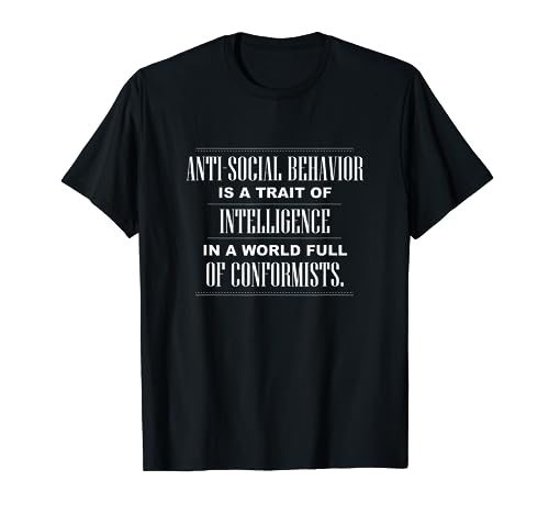 Anti-Social Behavior is Intelligence - Non-conformist Shirt