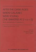 After the Dark Ages: When Galaxies were Young (The Universe at 2<z<5): Ninth Astrophysics Conference: College Park, Maryland, 12-14 October 1998 (AIP Conference ... Proceedings / Astronomy and Astroph