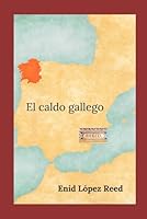 El caldo gallego (Spanish Edition) B0BW36MKDX Book Cover
