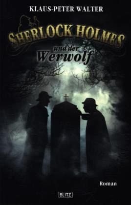 Sherlock Holmes und der Werwolf: Roman. Originalveröffentlichung. Exklusive Sammler-Edition