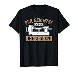 Mir Reichts Ich Geh Drechseln Drechselbank Drechsler T-Shirt