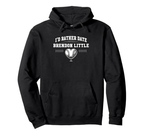 I'd Rather Date Brendon Little Prospect Baseball Fan Gear Pullover Hoodie