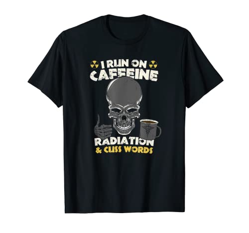 Divertido Radiología Café Ejecutar En La Cafeína Radiación Cuss Palabras Camiseta