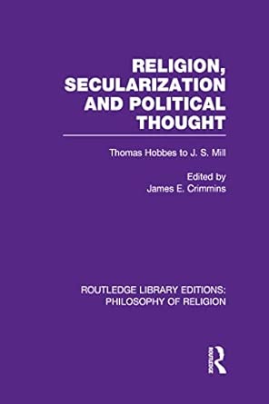 Religion, Secularization and Political Thought: Thomas Hobbes to J. S. Mill: 11 book cover